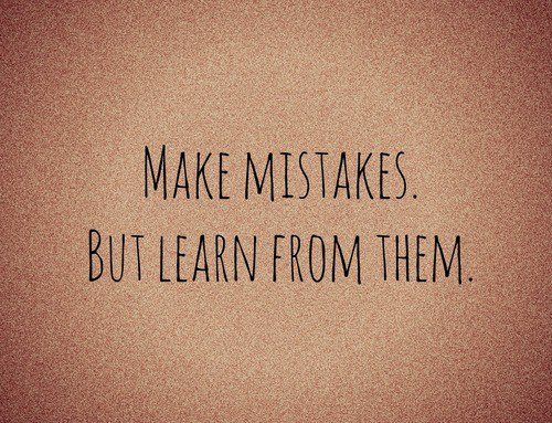 make mistakes and learn from them