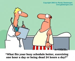 What fits your busy schedule better, exercising one hour a day or being dead 24 hours a day