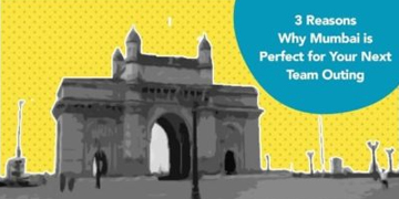 3 Reasons Why Mumbai is Perfect for Your Next Team Outing