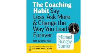 Book Learnings Coaching Habit by Michael Bungay Stanier(Part 1)