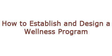 How to Establish and Design a Wellness Program