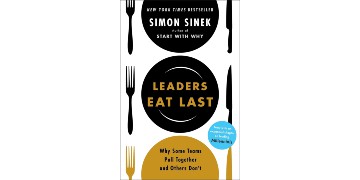Leaders Eat Last Why Some Teams Pull Together and Others Don’t by Simon Sinek