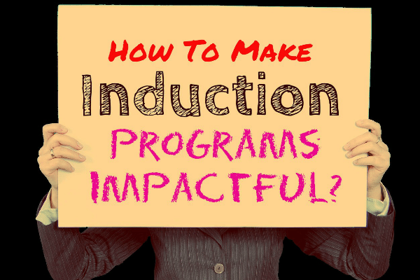 How to Make Induction Programs Impactful