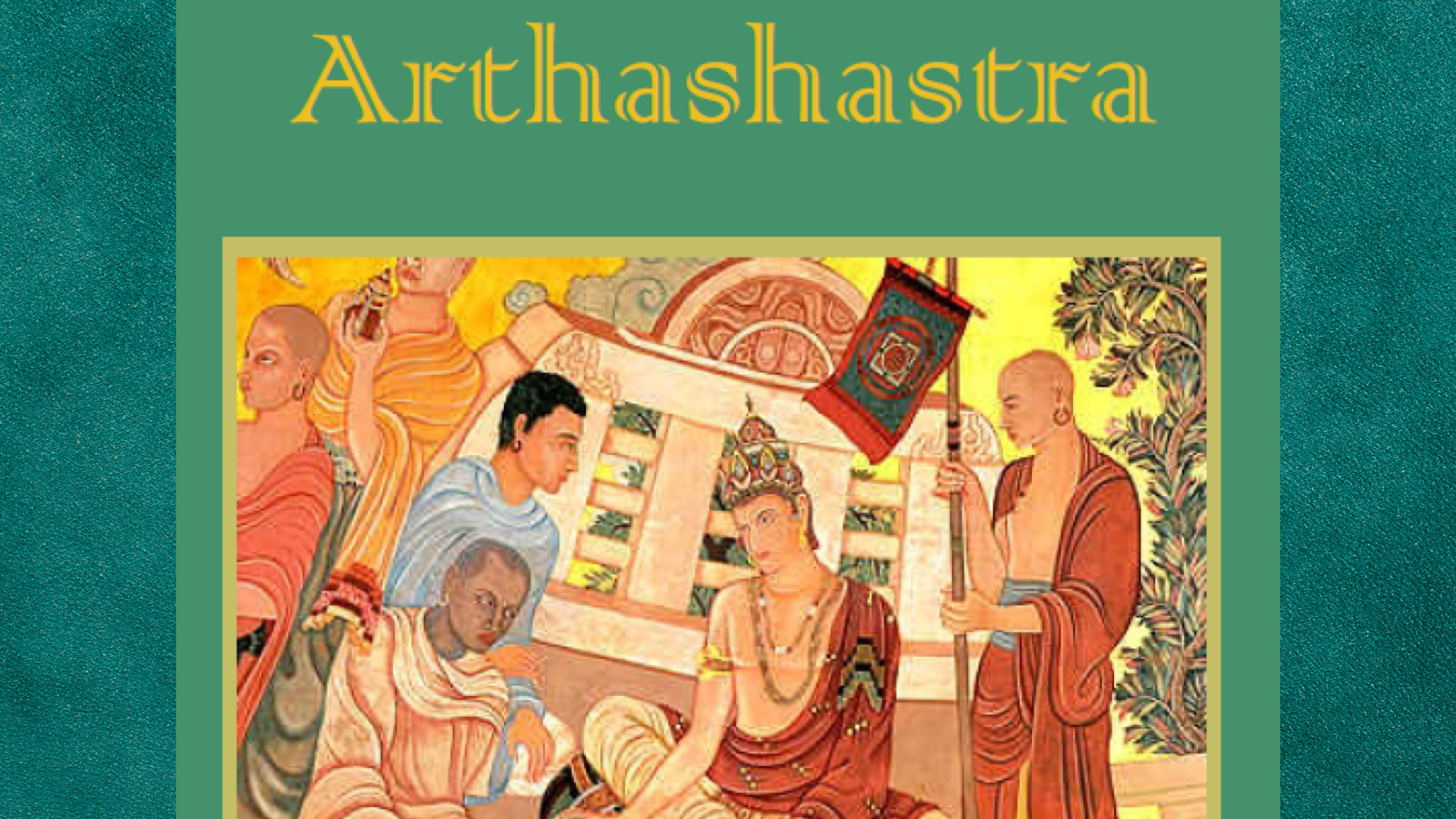 Leadership Lessons From Chanakya’s Arthashastra