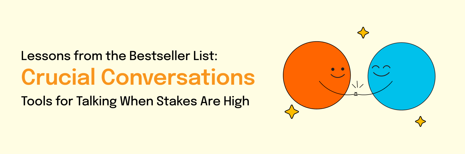 Lessons from the Best Seller List: ‘Crucial Conversations: Tools for Talking When Stakes Are High’