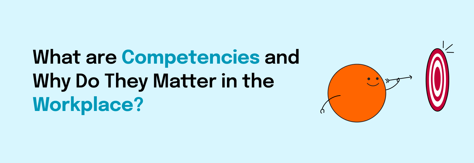 What are Competencies and Why Do They Matter at the Workplace